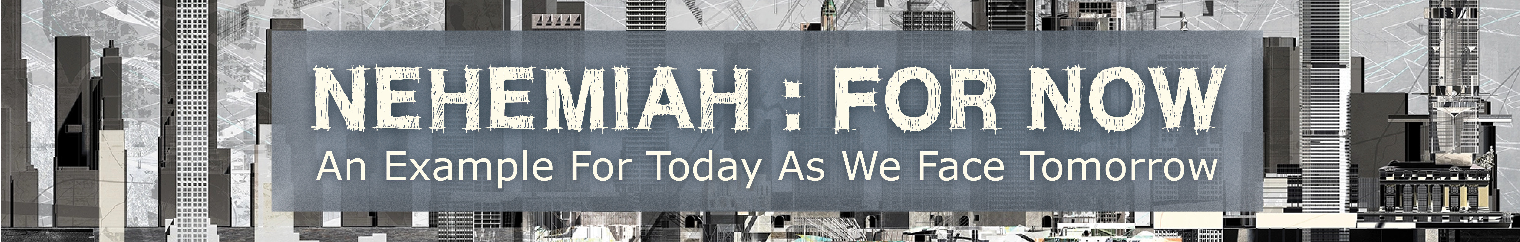 Nehemiah : For Now