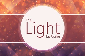 The Light Has Come